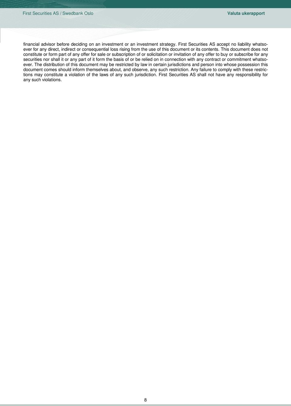 This document does not constitute or form part of any offer for sale or subscription of or solicitation or invitation of any offer to buy or subscribe for any securities nor shall it or any part of