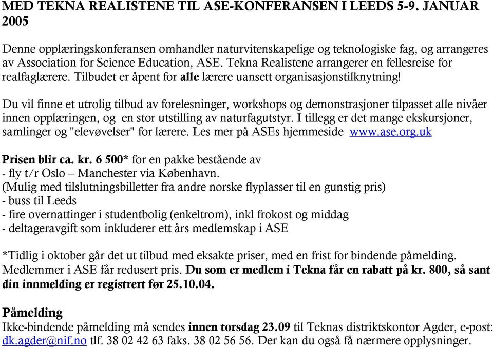 Tekna Realistene arrangerer en fellesreise for realfaglærere. Tilbudet er åpent for alle lærere uansett organisasjonstilknytning!