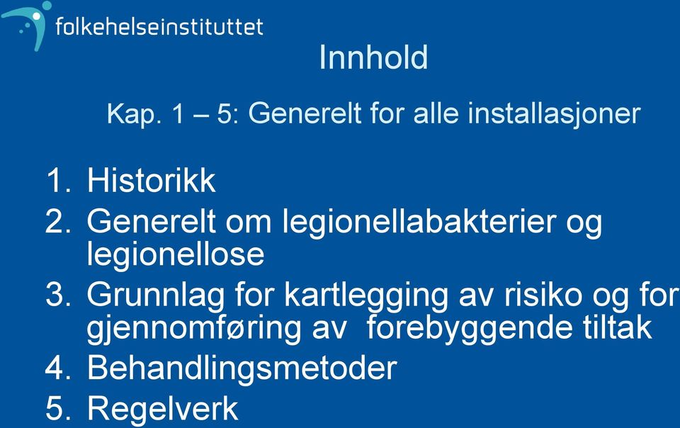 Generelt om legionellabakterier og legionellose 3.