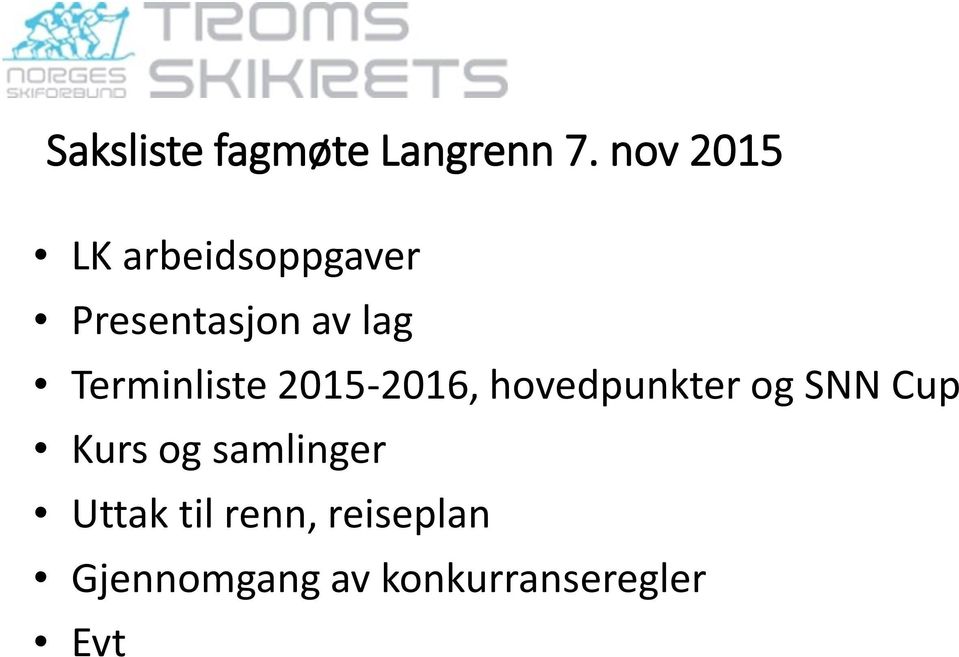 Terminliste 2015-2016, hovedpunkter og SNN Cup Kurs