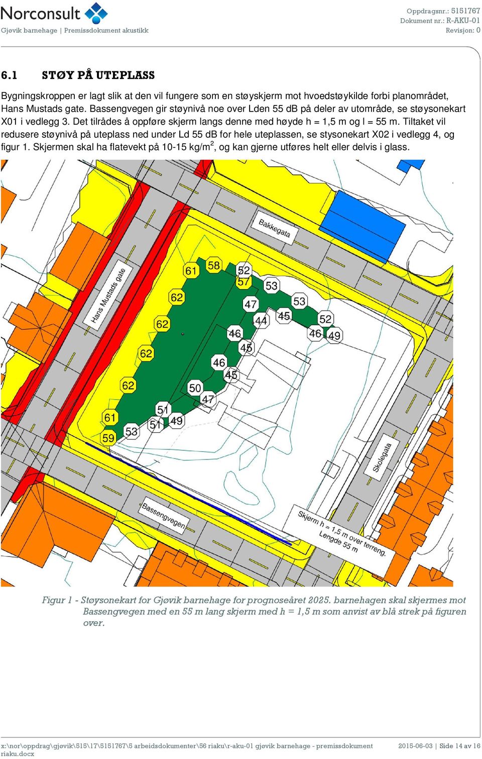 Tiltaket vil redusere støynivå på uteplass ned under Ld 55 db for hele uteplassen, se stysonekart X02 i vedlegg 4, og figur 1.