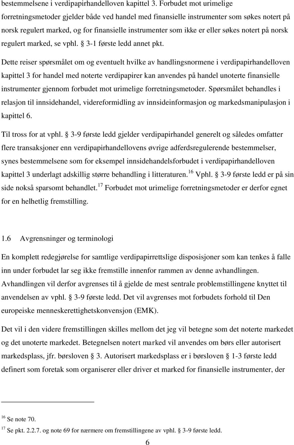 notert på norsk regulert marked, se vphl. 3-1 første ledd annet pkt.