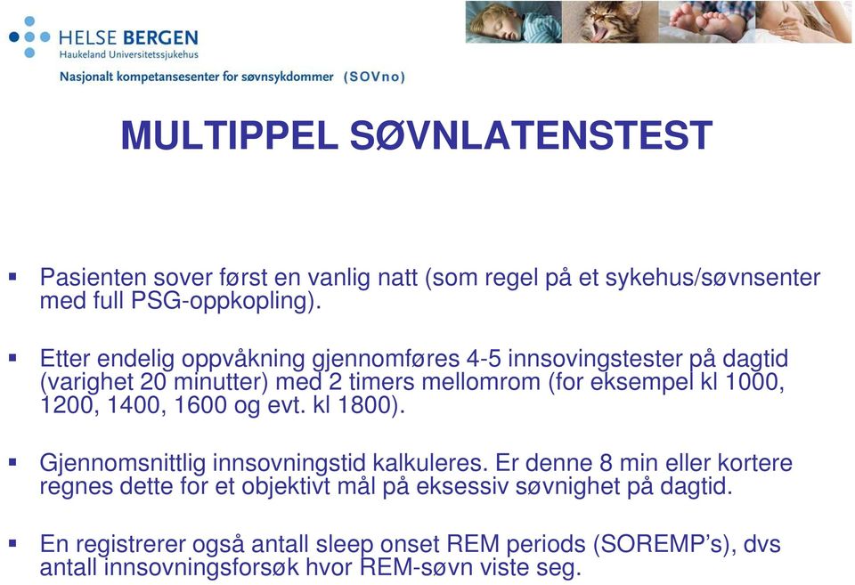 1200, 1400, 1600 og evt. kl 1800). Gjennomsnittlig innsovningstid kalkuleres.