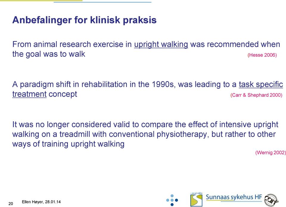 concept (Carr & Shephard 2000) It was no longer considered valid to compare the effect of intensive upright