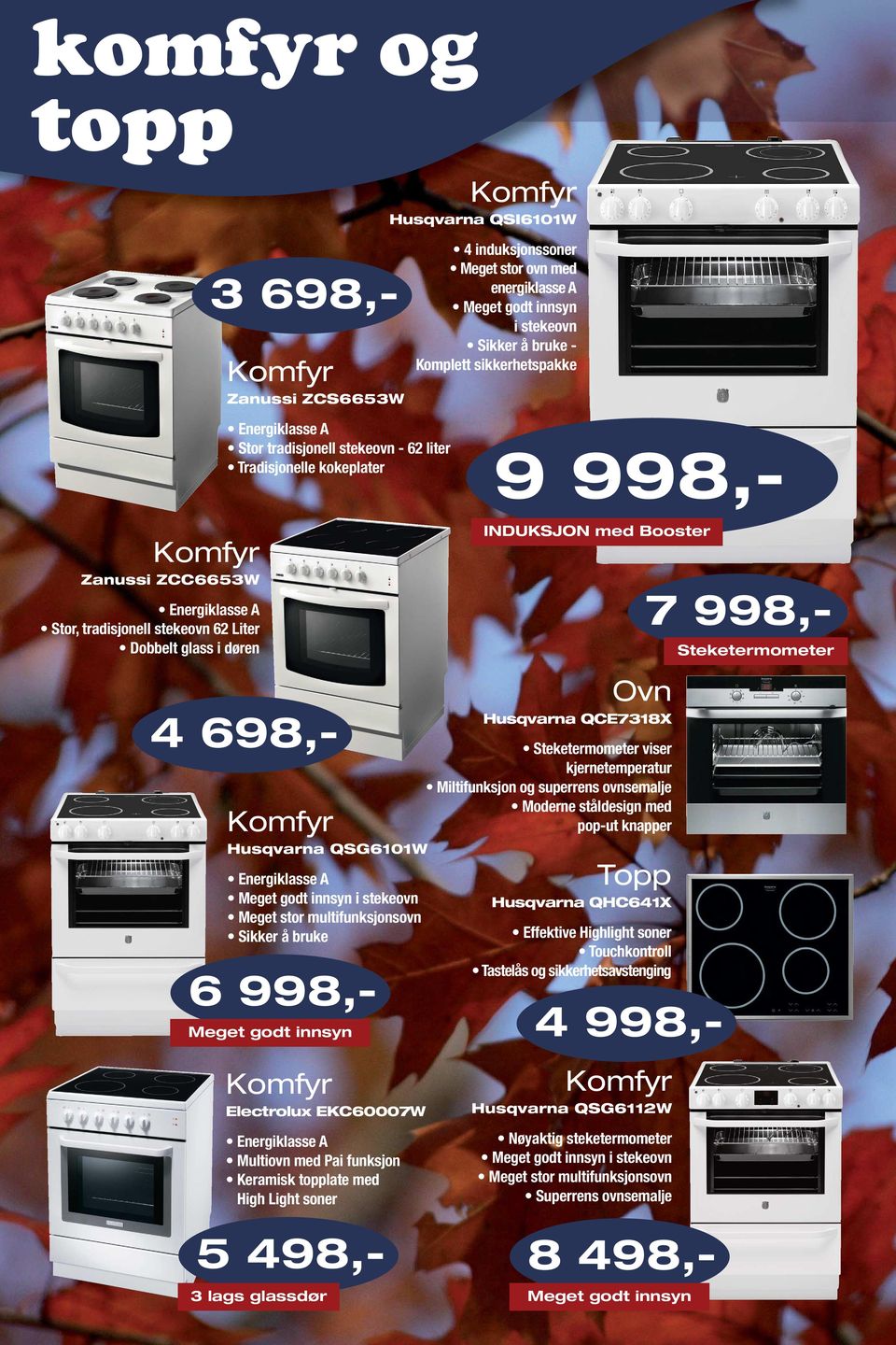 QSG6101W Meget godt innsyn i stekeovn Meget stor multifunksjonsovn Sikker å bruke 6 998,- Meget godt innsyn Ovn Husqvarna QCE7318X Steketermometer viser kjernetemperatur Miltifunksjon og superrens