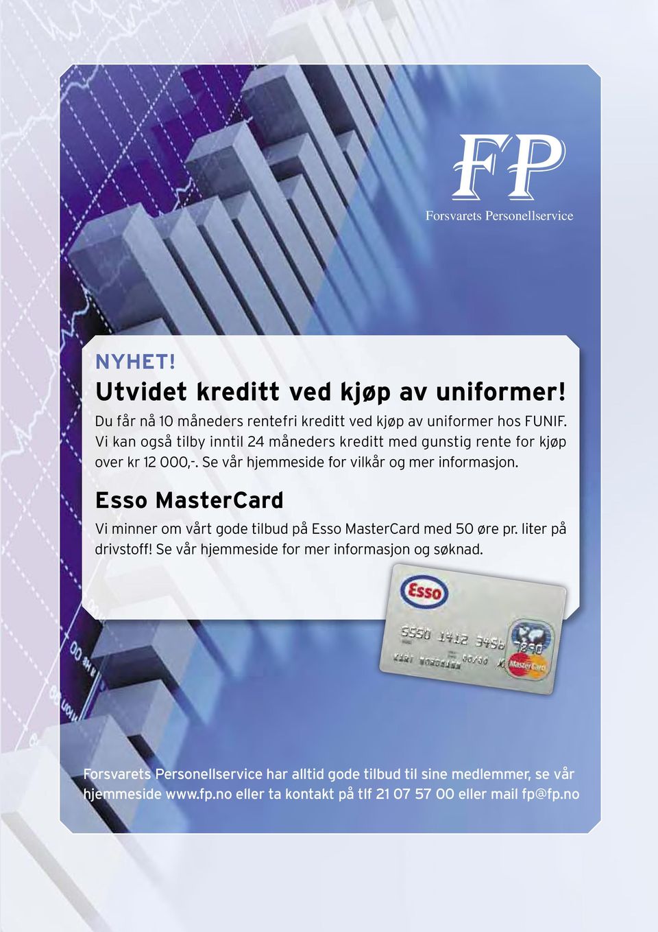 Forsvarets Personellservice (logo øverst i an Esso MasterCard Kunne vi bruke et høstbilde? I fokus: Esso Nå 50 øre i rabatt! Vi minner om vårt gode tilbud på Esso MasterCard med 50 øre pr.