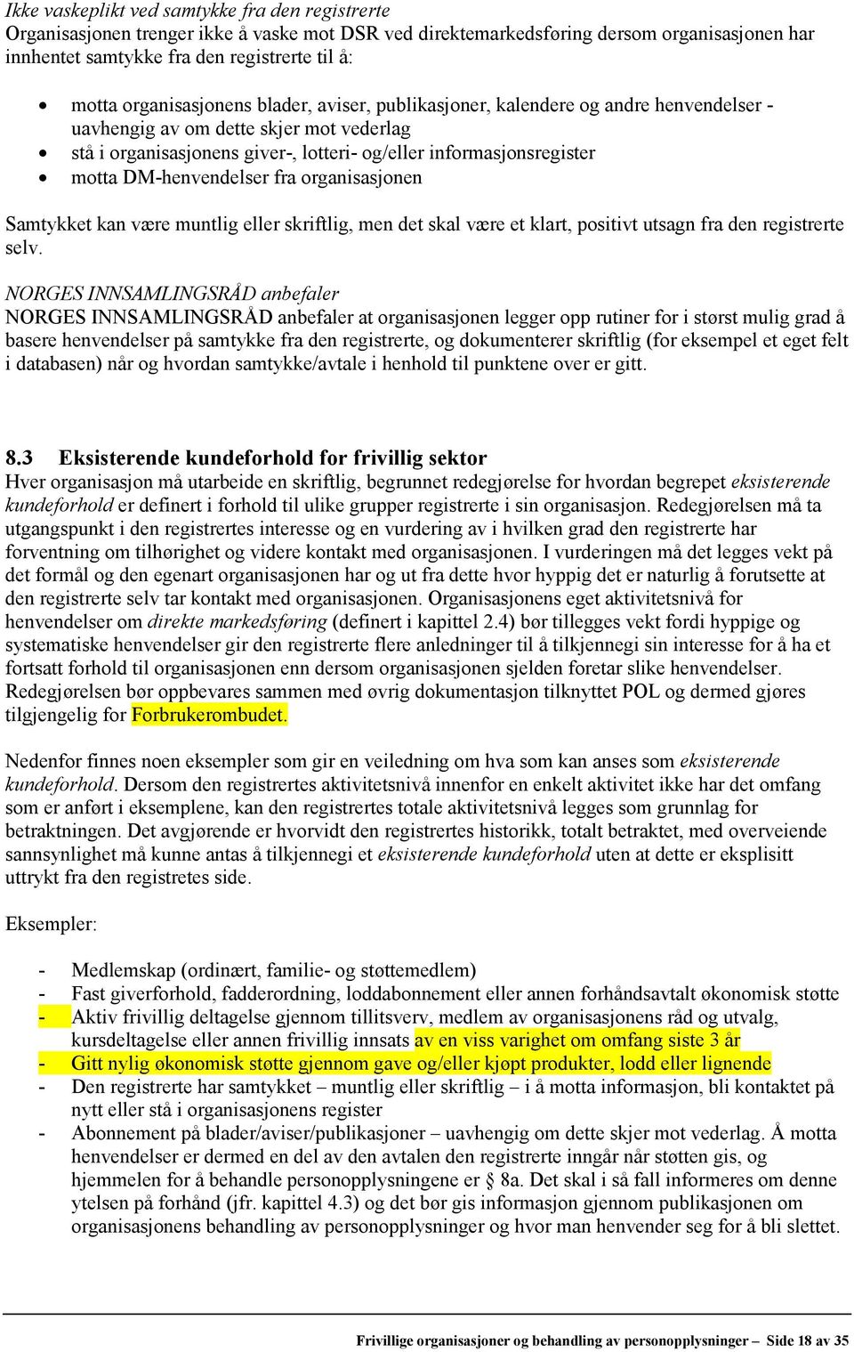 DM-henvendelser fra organisasjonen Samtykket kan være muntlig eller skriftlig, men det skal være et klart, positivt utsagn fra den registrerte selv.