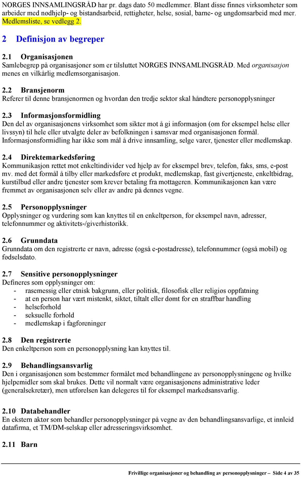 2.2 Bransjenorm Referer til denne bransjenormen og hvordan den tredje sektor skal håndtere personopplysninger 2.