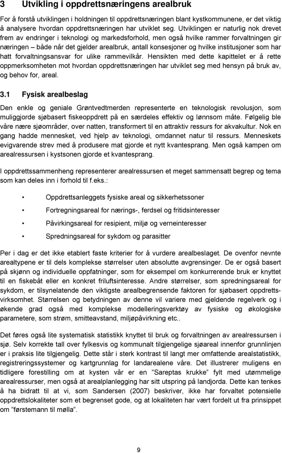 institusjoner som har hatt forvaltningsansvar for ulike rammevilkår.