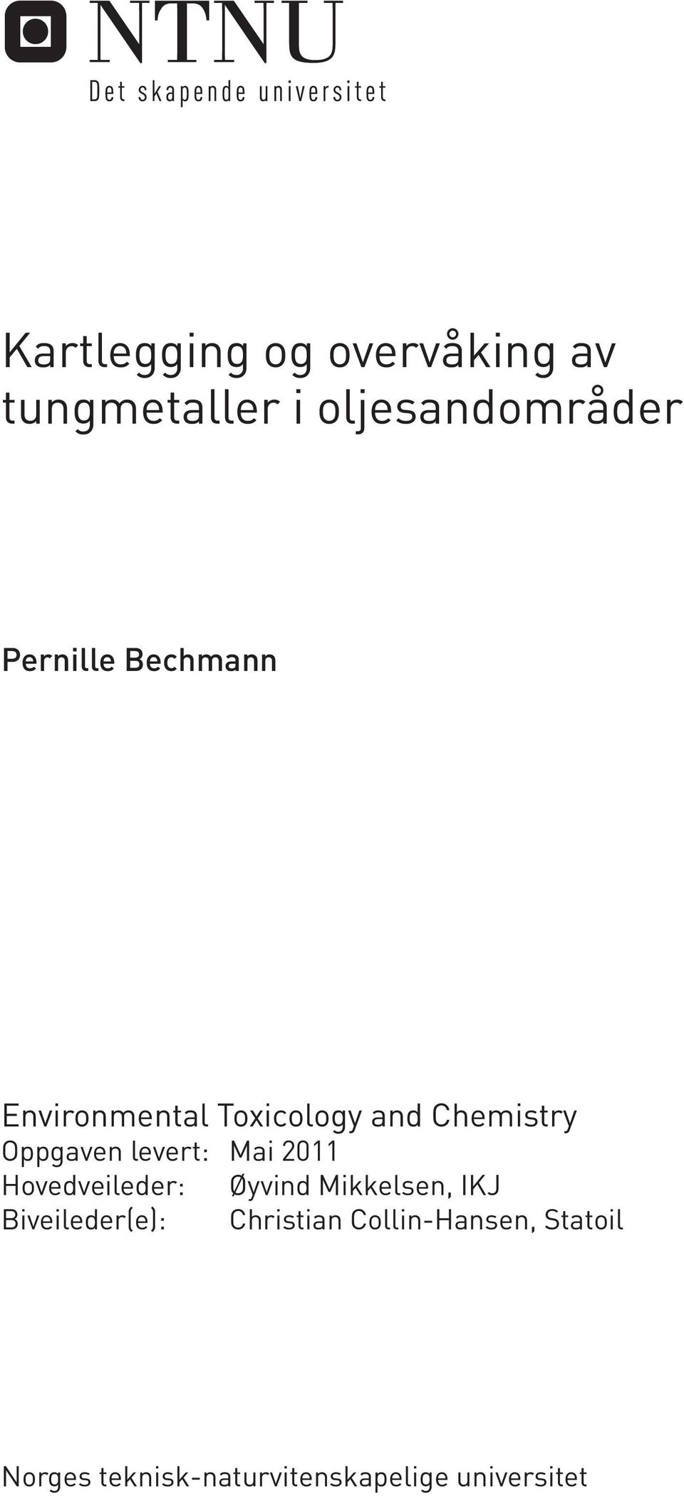 2011 Hovedveileder: Øyvind Mikkelsen, IKJ Biveileder(e): Christian