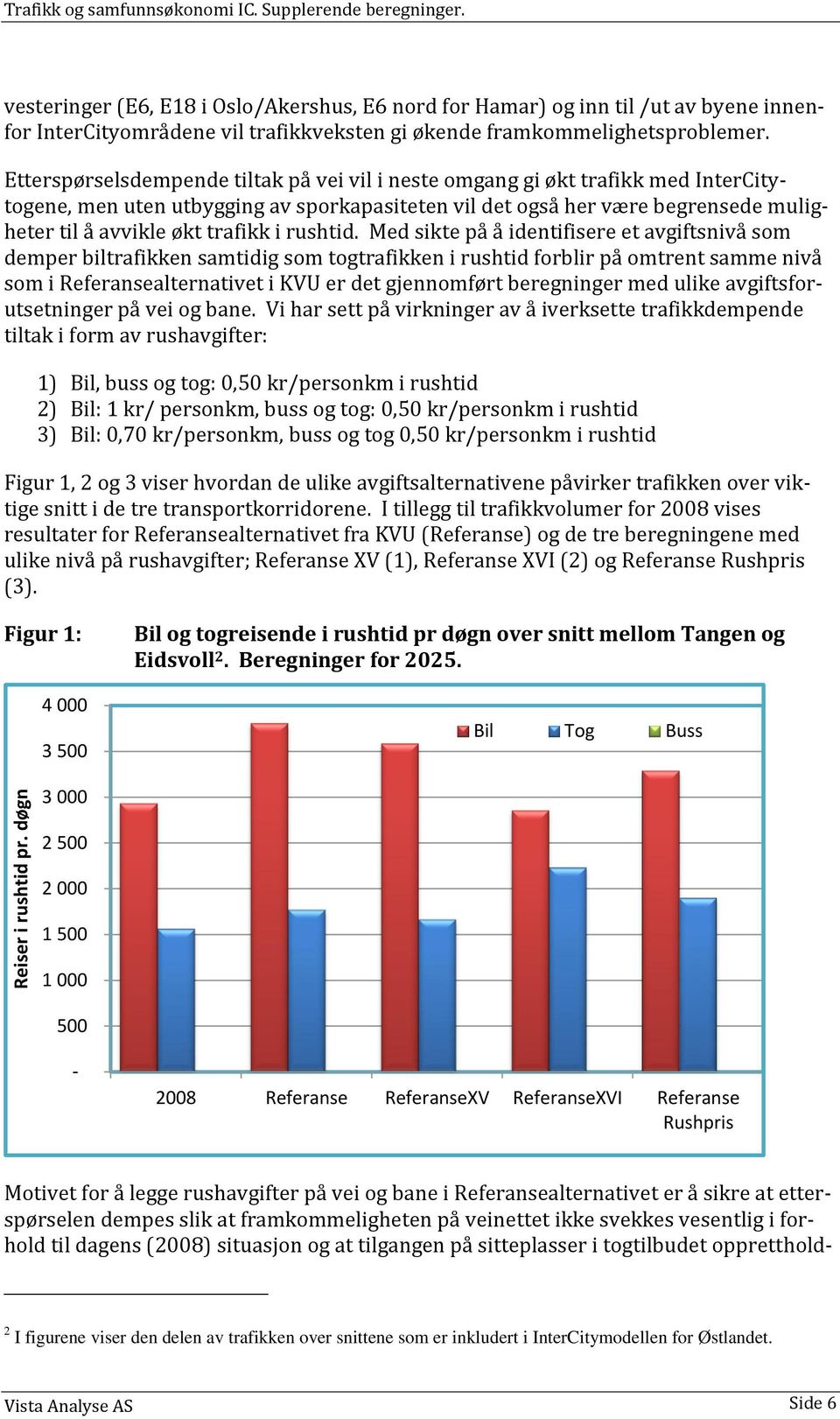 Etterspørselsdempende tiltak på vei vil i neste omgang gi økt trafikk med InterCitytogene, men uten utbygging av sporkapasiteten vil det også her være begrensede muligheter til å avvikle økt trafikk