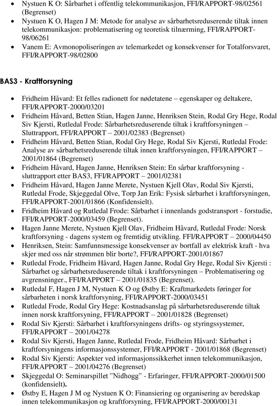 radionett for nødetatene egenskaper og deltakere, FFI/RAPPORT-2000/03201 Fridheim Håvard, Betten Stian, Hagen Janne, Henriksen Stein, Rodal Gry Hege, Rodal Siv Kjersti, Rutledal Frode: