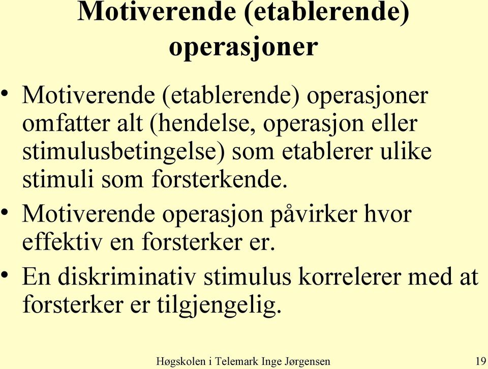 forsterkende. Motiverende operasjon påvirker hvor effektiv en forsterker er.