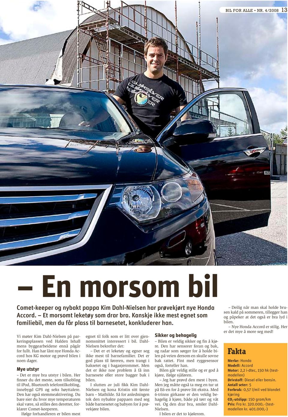 Han har lånt nye Honda Accord hos KG motor og prøvd bilen i noen dager. Mye utstyr Det er mye bra utstyr i bilen.