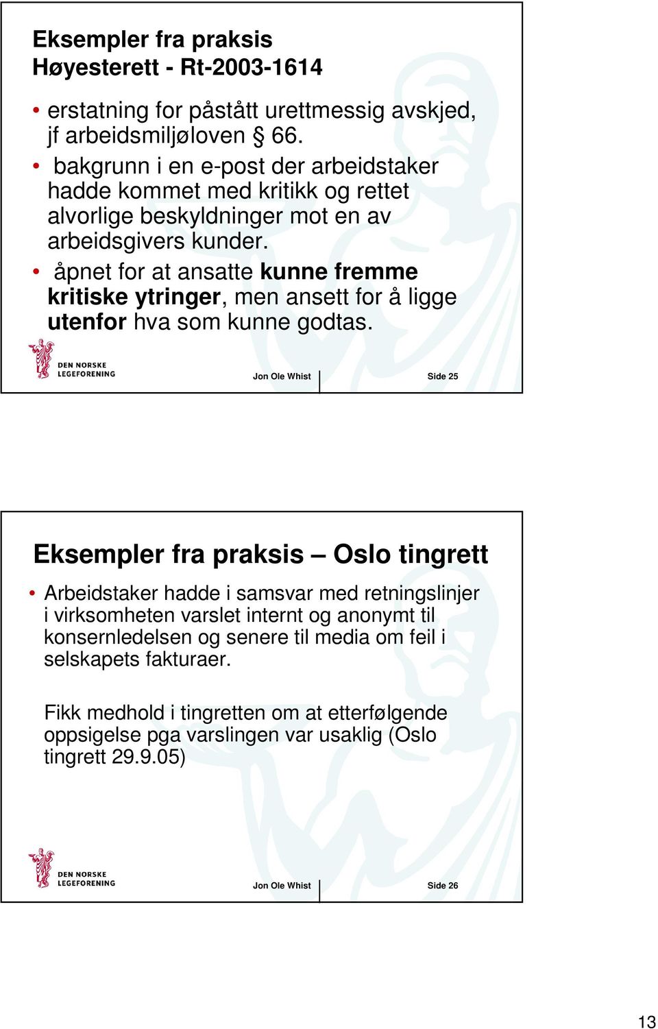 åpnet for at ansatte kunne fremme kritiske ytringer, men ansett for å ligge utenfor hva som kunne godtas.