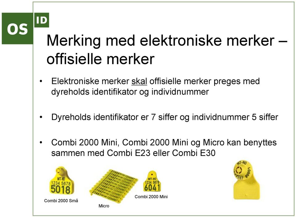 identifikator er 7 siffer og individnummer 5 siffer Combi 2000 Mini, Combi 2000