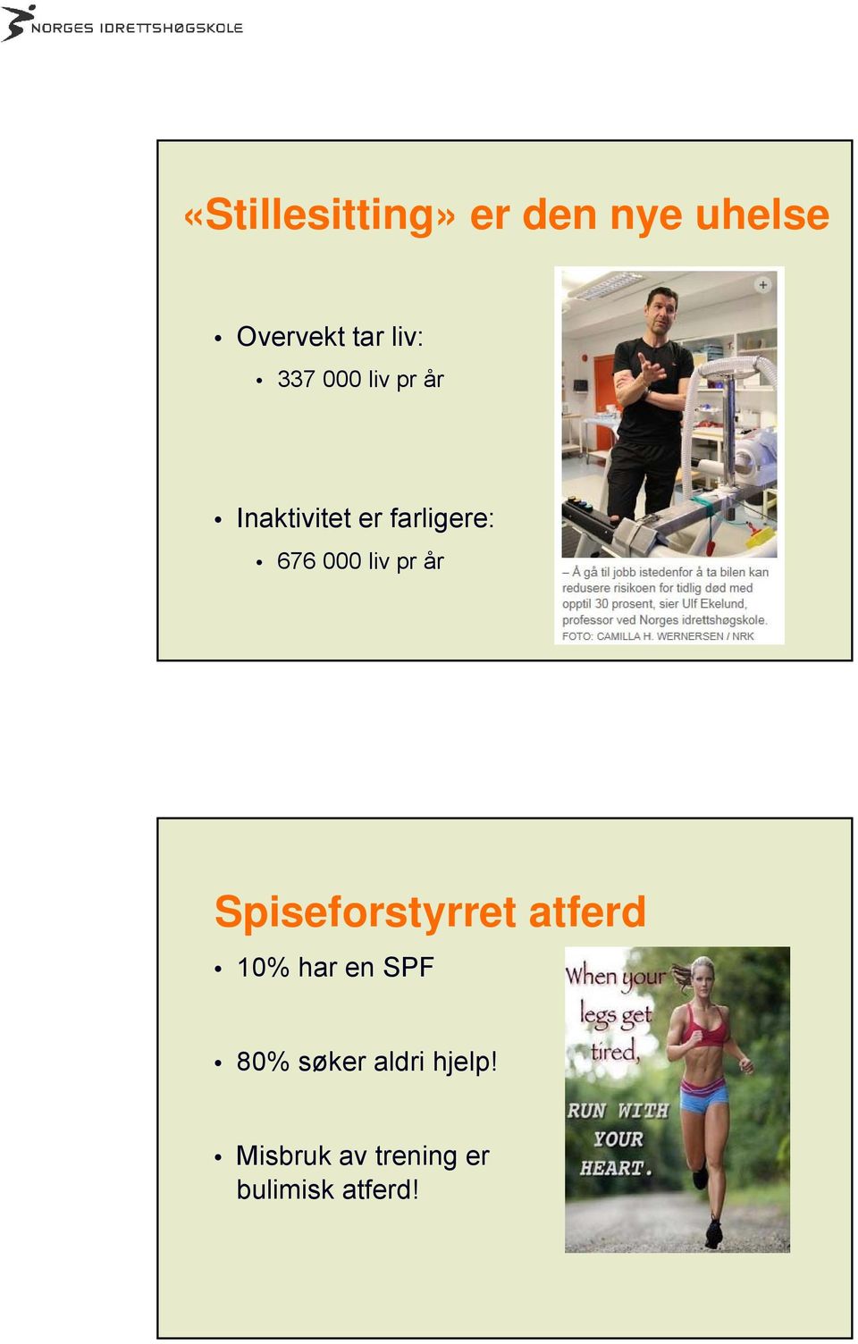 liv pr år Spiseforstyrret atferd 10% har en SPF 80%