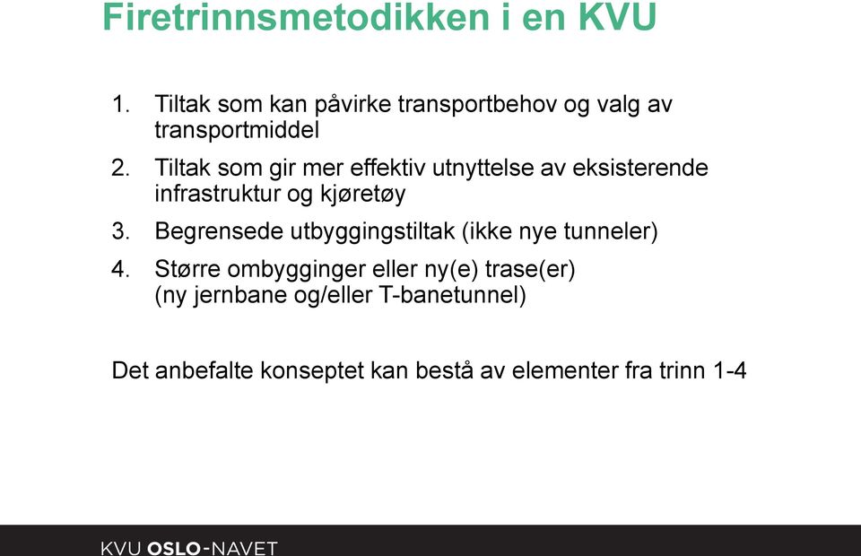 Tiltak som gir mer effektiv utnyttelse av eksisterende infrastruktur og kjøretøy 3.