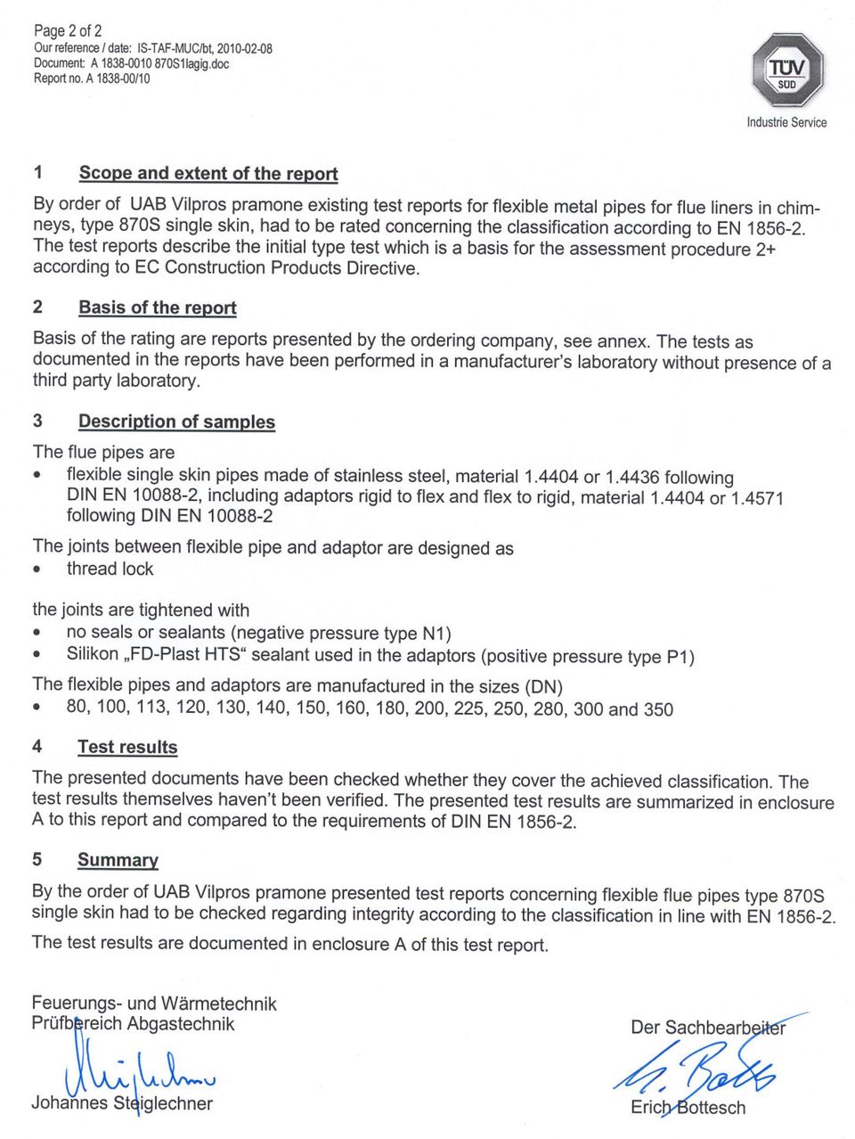 to be rated concerning the classification according to EN 1856-2.