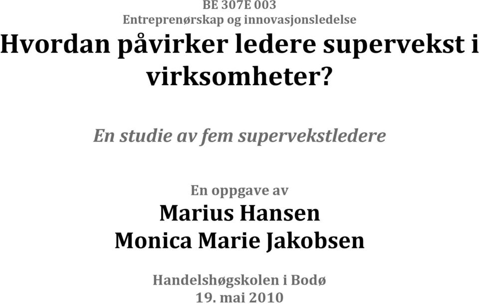 En studie av fem supervekstledere En oppgave av Marius