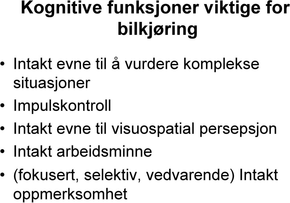 Impulskontroll Intakt evne til visuospatial persepsjon