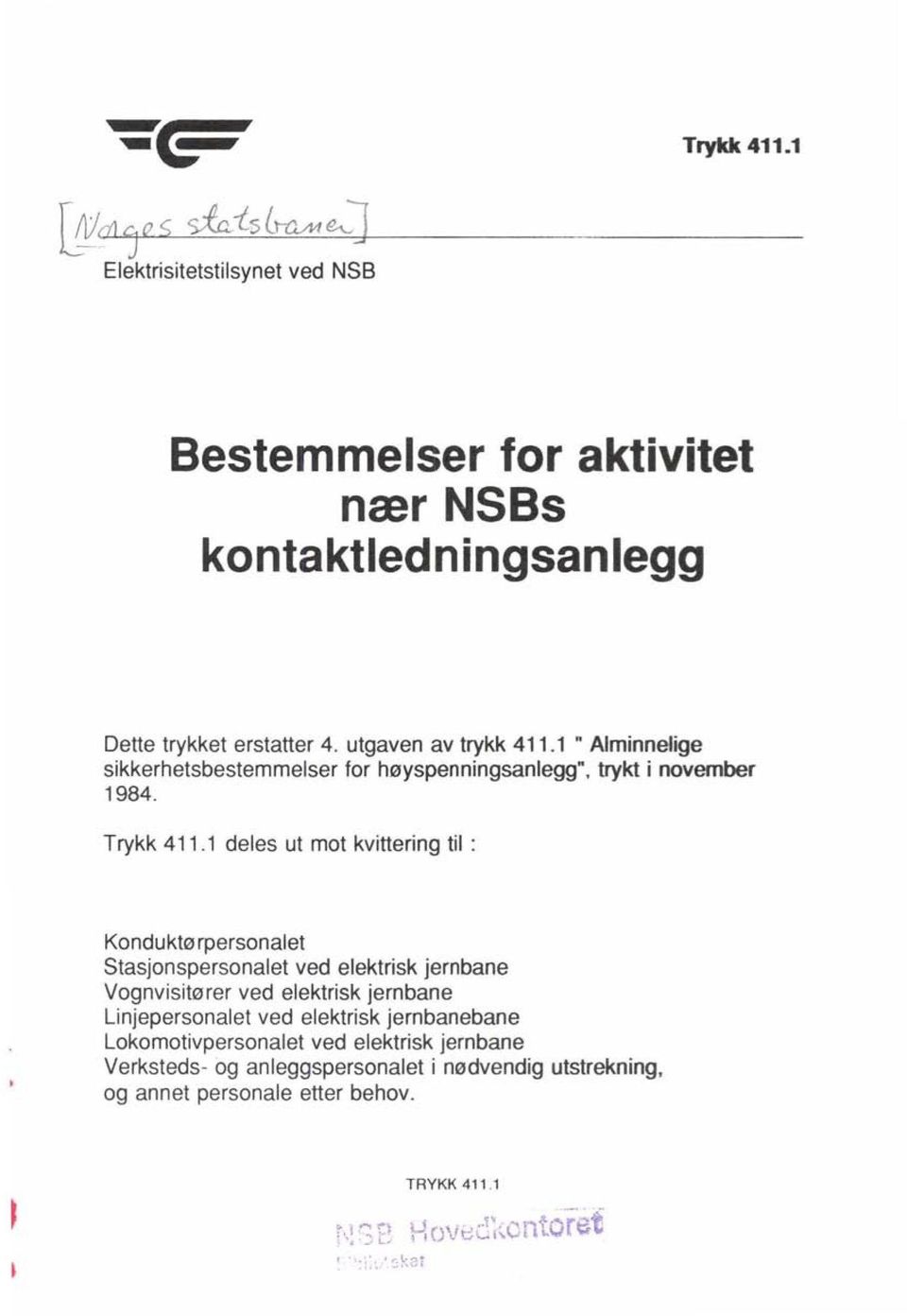 1 deles ut mot kvittering til: Konduktø rpersonalet Stasjonspersonalet ved elektrisk jernbane Vognvisitører ved elektrisk jernbane Linjepersonalet ved