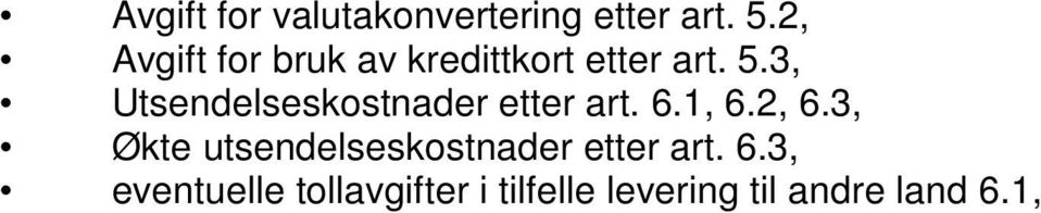 3, Utsendelseskostnader etter art. 6.1, 6.2, 6.