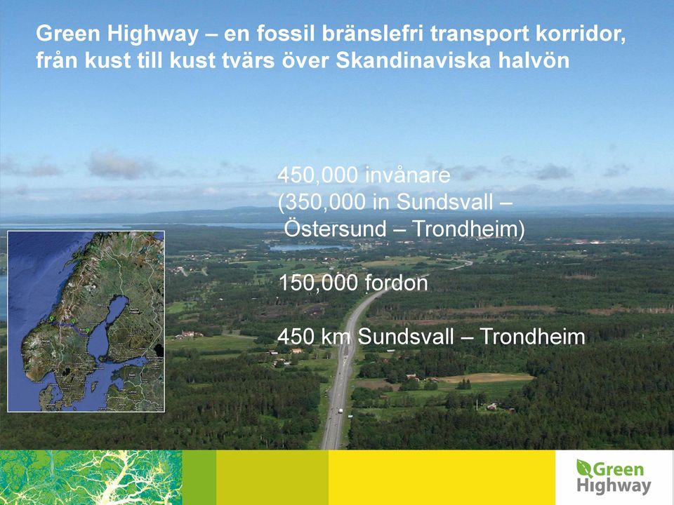 Skandinaviska halvön 450,000 invånare (350,000 in