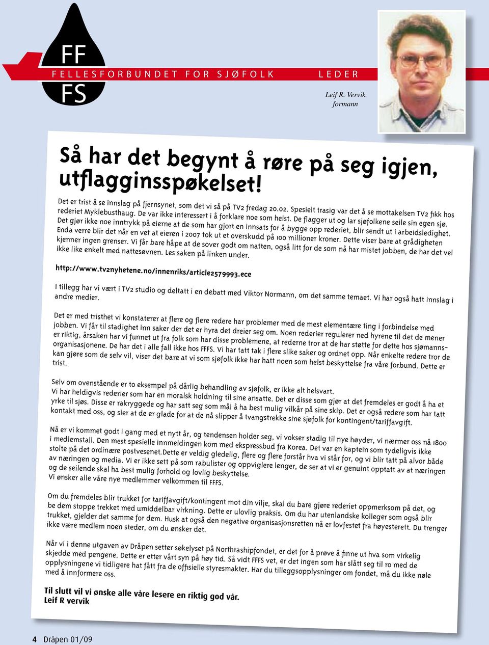 Det gjør ikke noe inntrykk på eierne at de som har gjort en innsats for å bygge opp rederiet, blir sendt ut i arbeidsledighet.