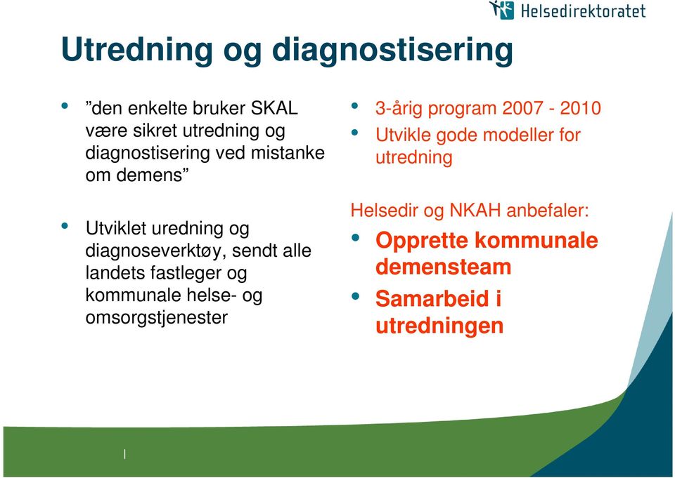 landets fastleger og kommunale helse- og omsorgstjenester 3-årig program 2007-2010 Utvikle