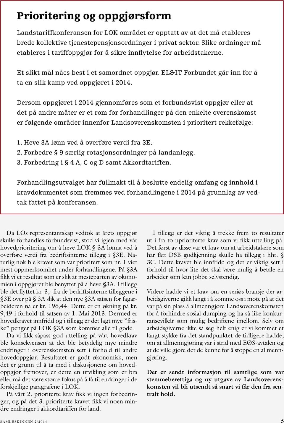 EL&IT Forbundet går inn for å ta en slik kamp ved oppgjøret i 2014.