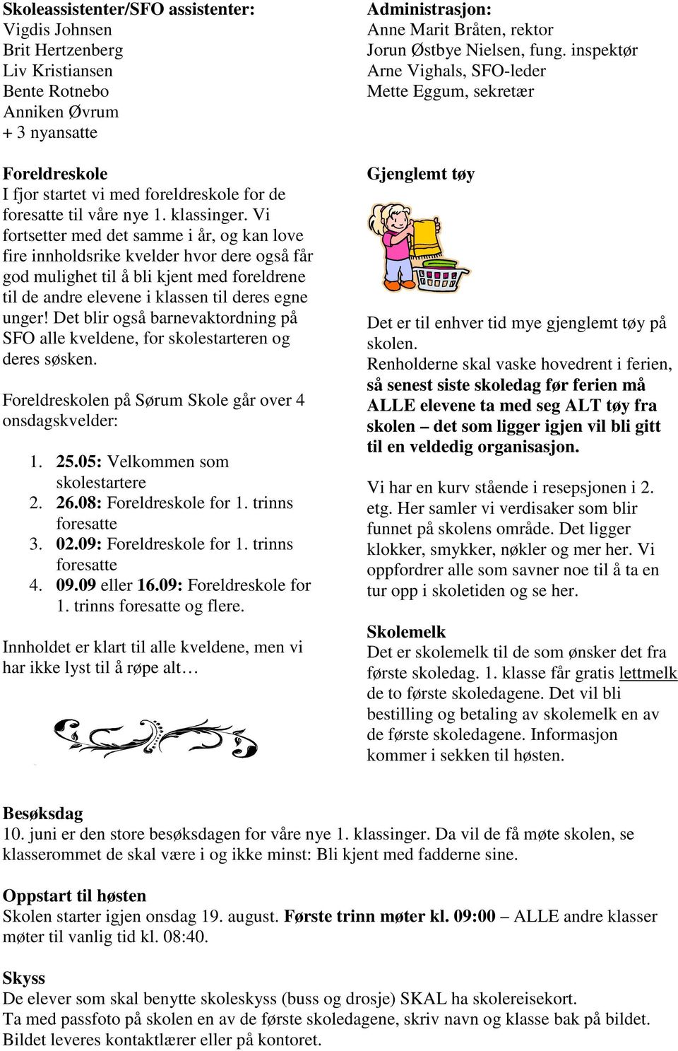 Vi fortsetter med det samme i år, og kan love fire innholdsrike kvelder hvor dere også får god mulighet til å bli kjent med foreldrene til de andre elevene i klassen til deres egne unger!