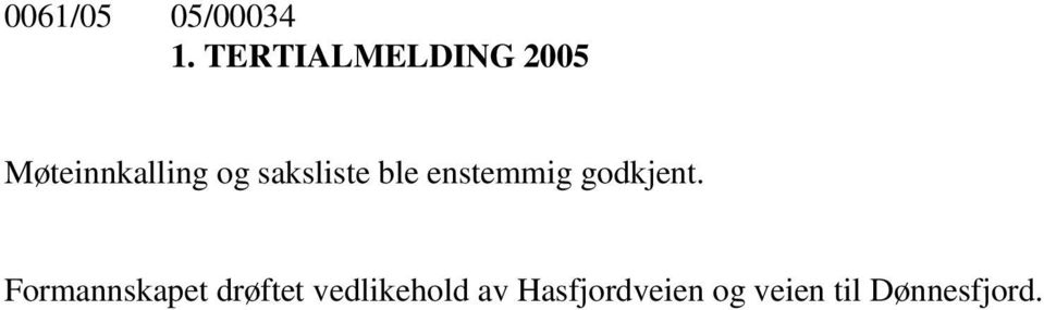 saksliste ble enstemmig godkjent.