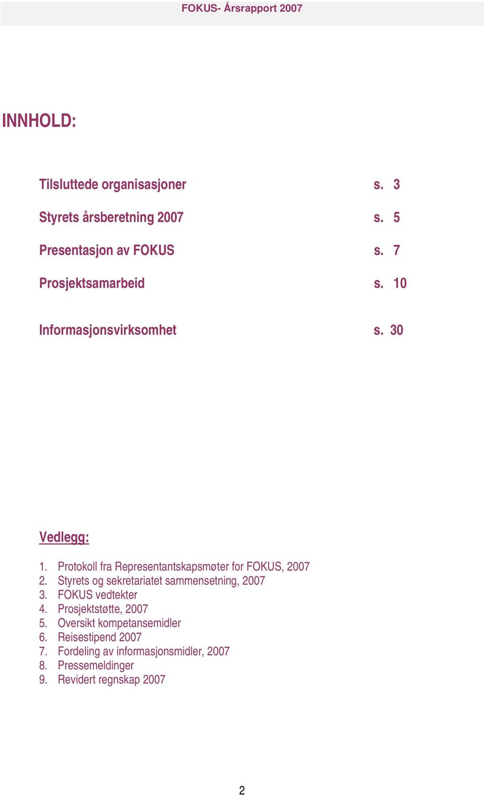 Protokoll fra Representantskapsmøter for FOKUS, 2007 2. Styrets og sekretariatet sammensetning, 2007 3.