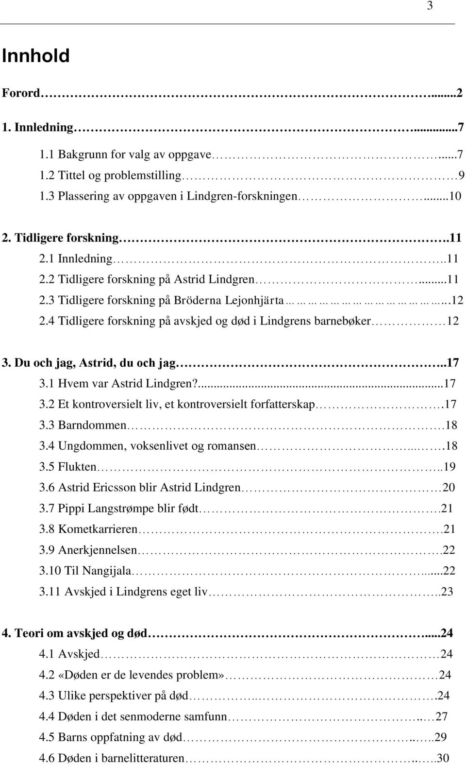 Du och jag, Astrid, du och jag..17 3.1 Hvem var Astrid Lindgren?...17 3.2 Et kontroversielt liv, et kontroversielt forfatterskap.17 3.3 Barndommen.18 3.4 Ungdommen, voksenlivet og romansen....18 3.5 Flukten.