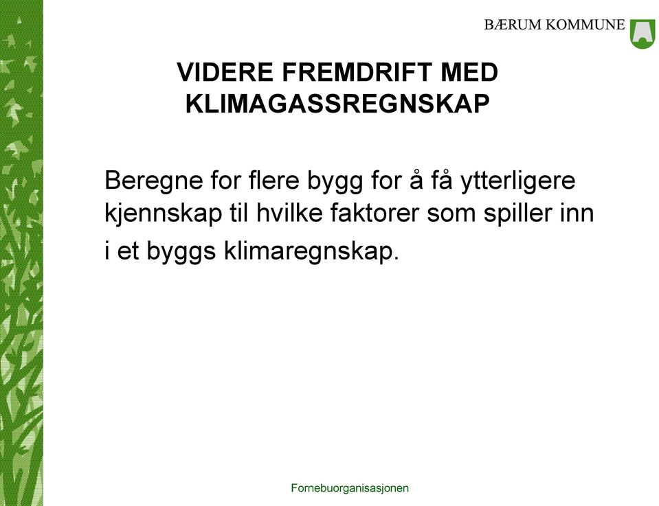 ytterligere kjennskap til hvilke