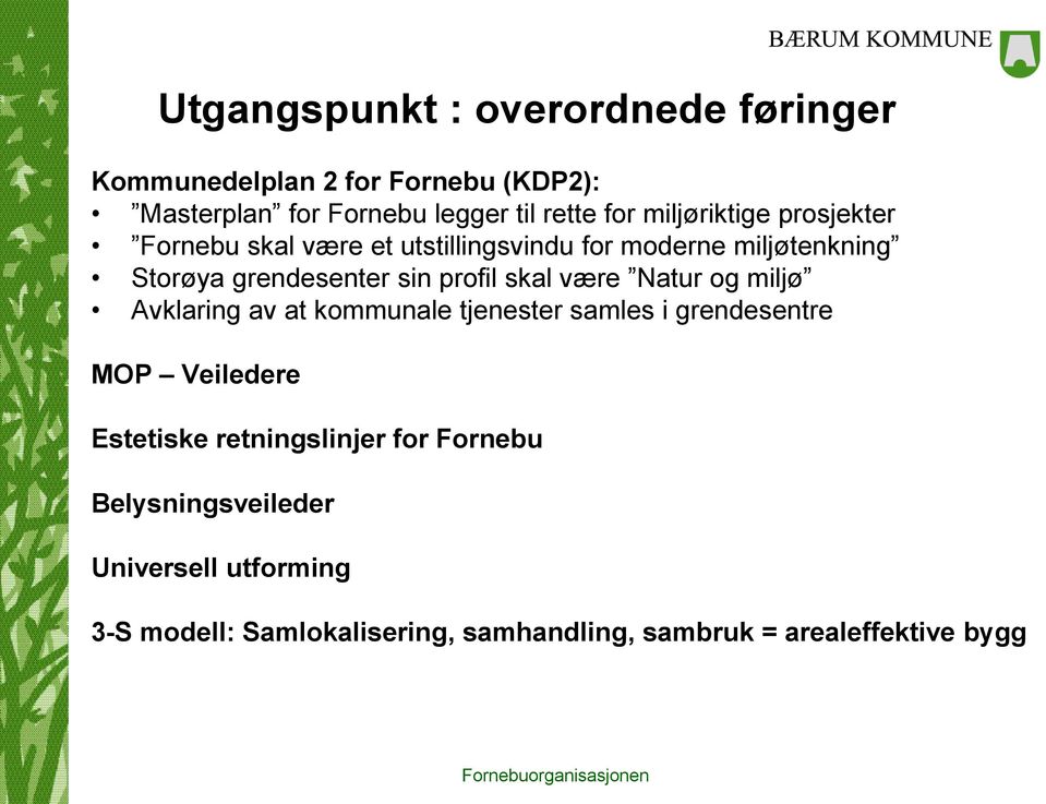 skal være Natur og miljø Avklaring av at kommunale tjenester samles i grendesentre MOP Veiledere Estetiske