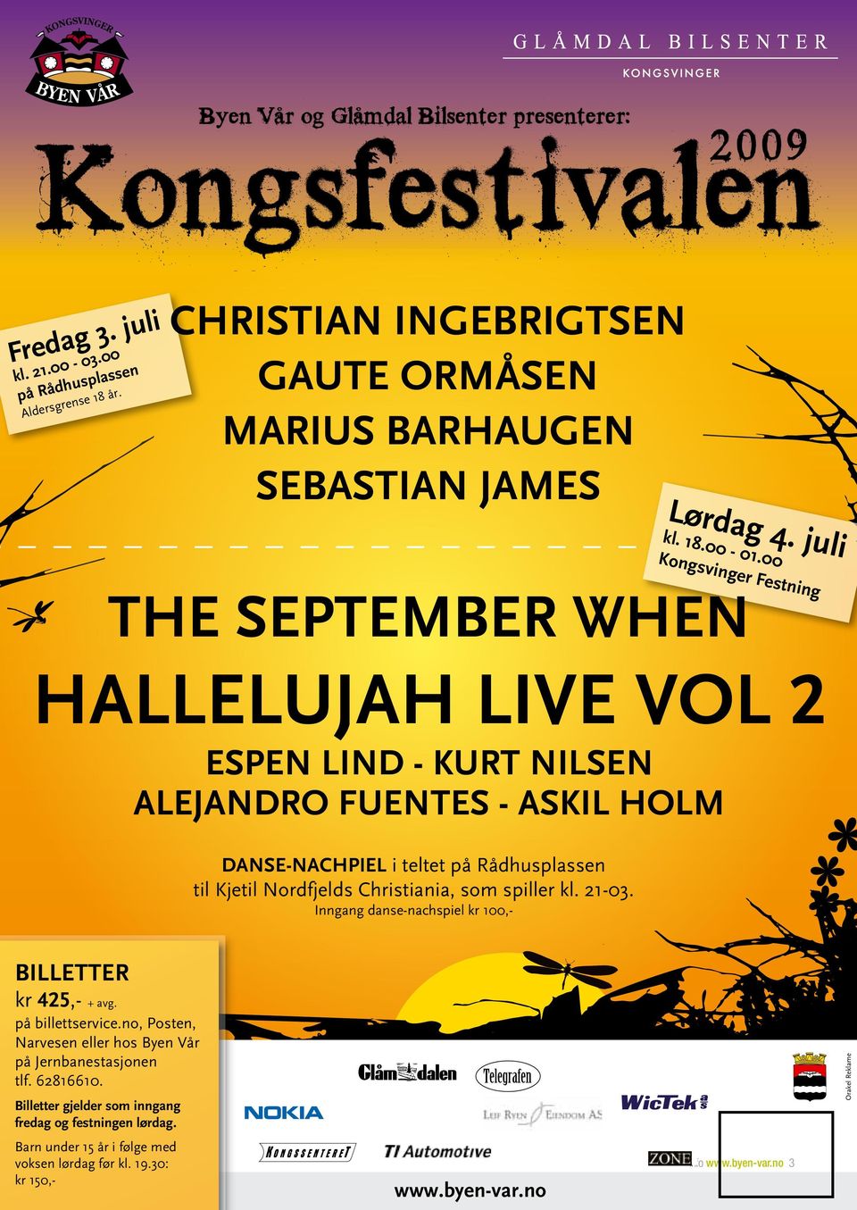 00 vinger Festni ng The september When hallelujah Live vol 2 espen LinD - KuRT nilsen alejandro FuenTes - askil holm Danse-nachpieL i teltet på Rådhusplassen til Kjetil Nordfjelds Christiania, som