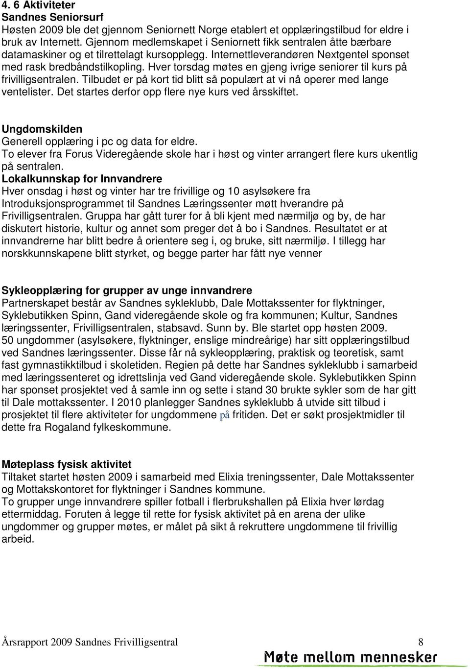 Hver torsdag møtes en gjeng ivrige seniorer til kurs på frivilligsentralen. Tilbudet er på kort tid blitt så populært at vi nå operer med lange ventelister.