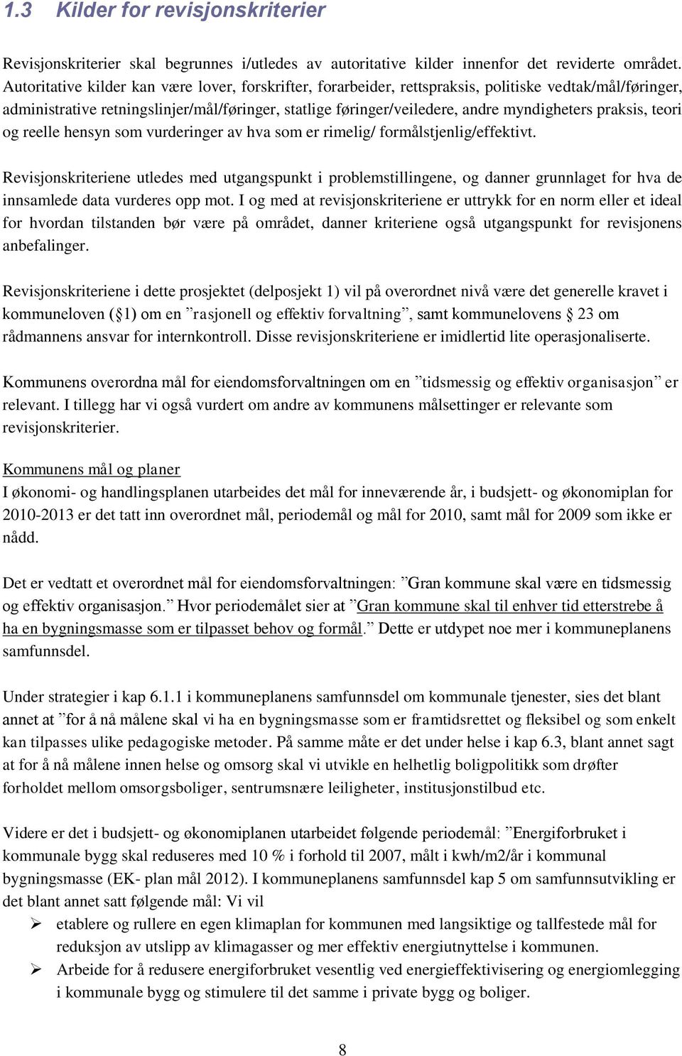 praksis, teori og reelle hensyn som vurderinger av hva som er rimelig/ formålstjenlig/effektivt.