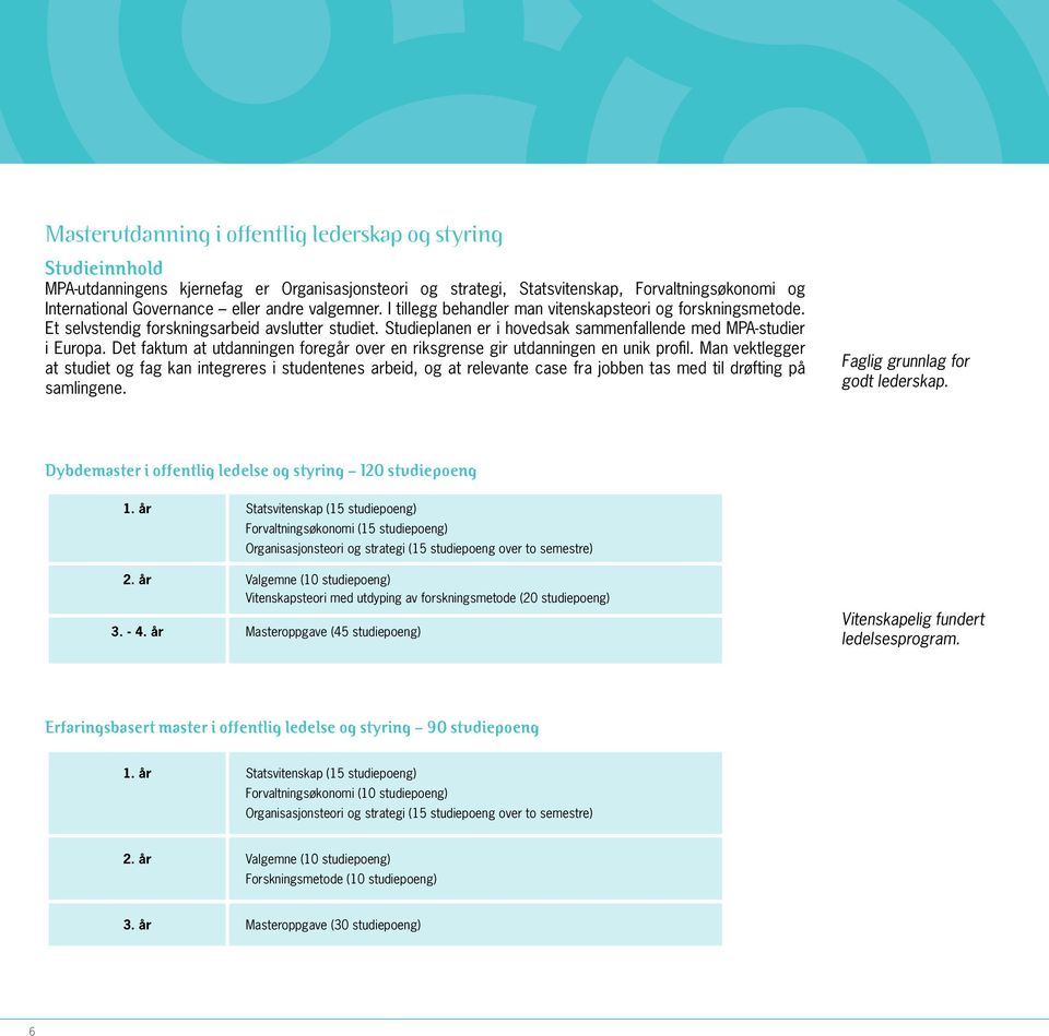 Det faktum at utdanningen foregår over en riksgrense gir utdanningen en unik profil.