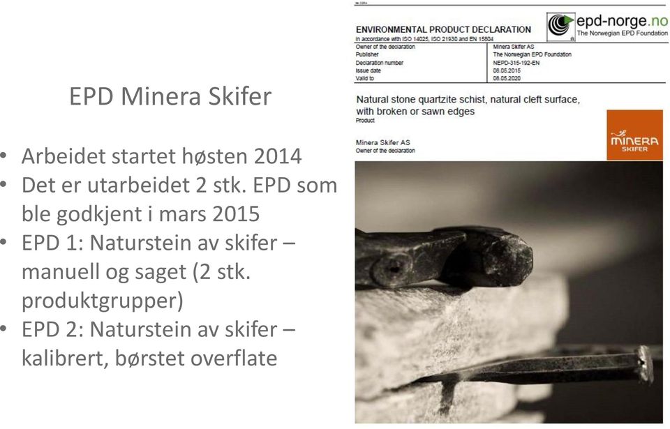 EPD som ble godkjent i mars 2015 EPD 1: Naturstein av