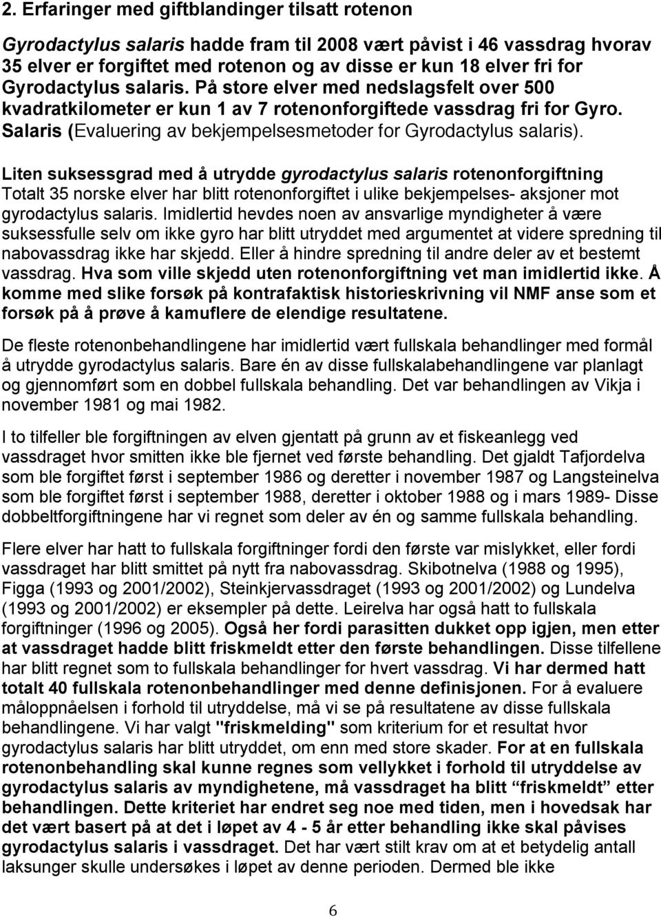 Salaris (Evaluering av bekjempelsesmetoder for Gyrodactylus salaris).