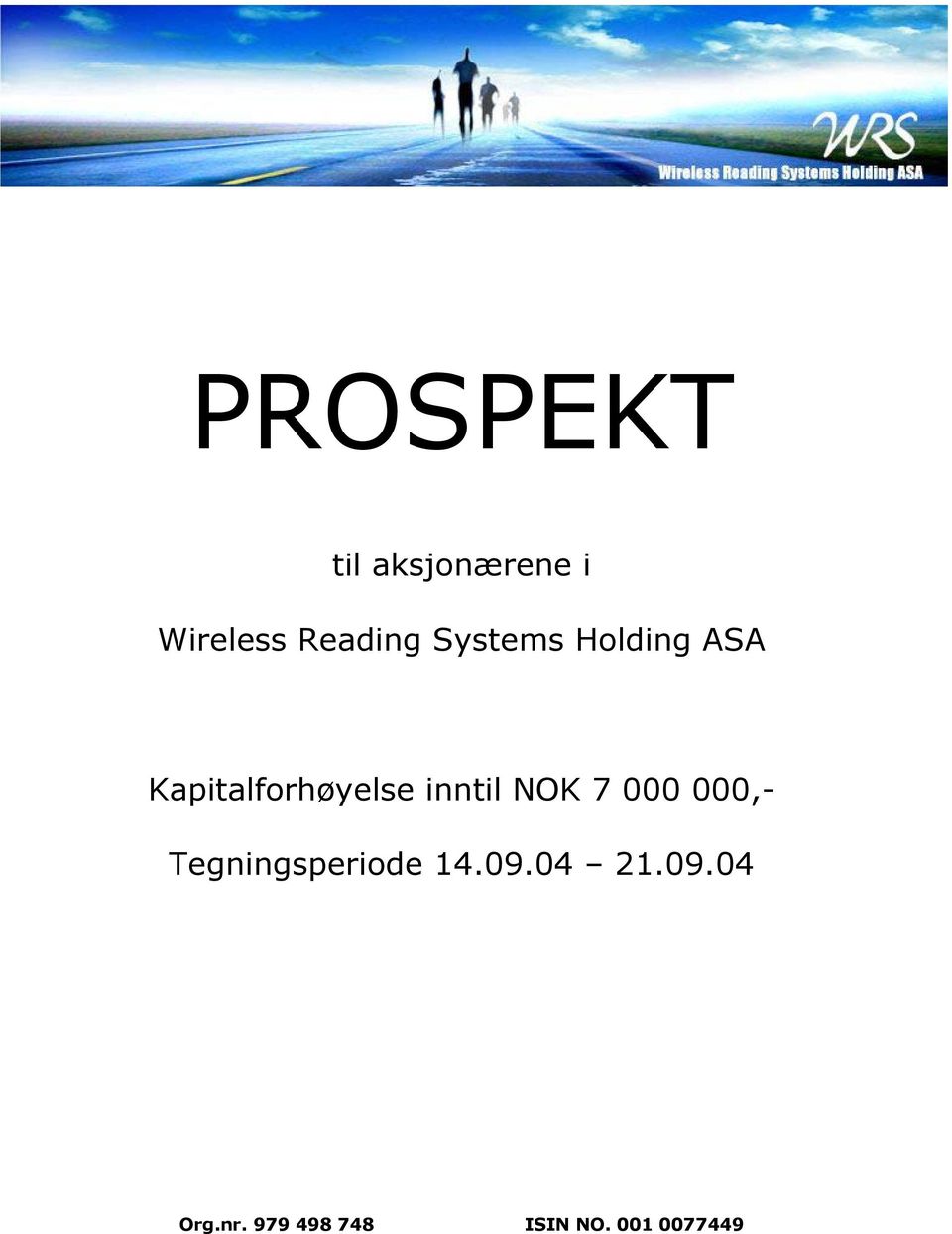 NOK 7 000 000,- Tegningsperiode 14.09.04 21.