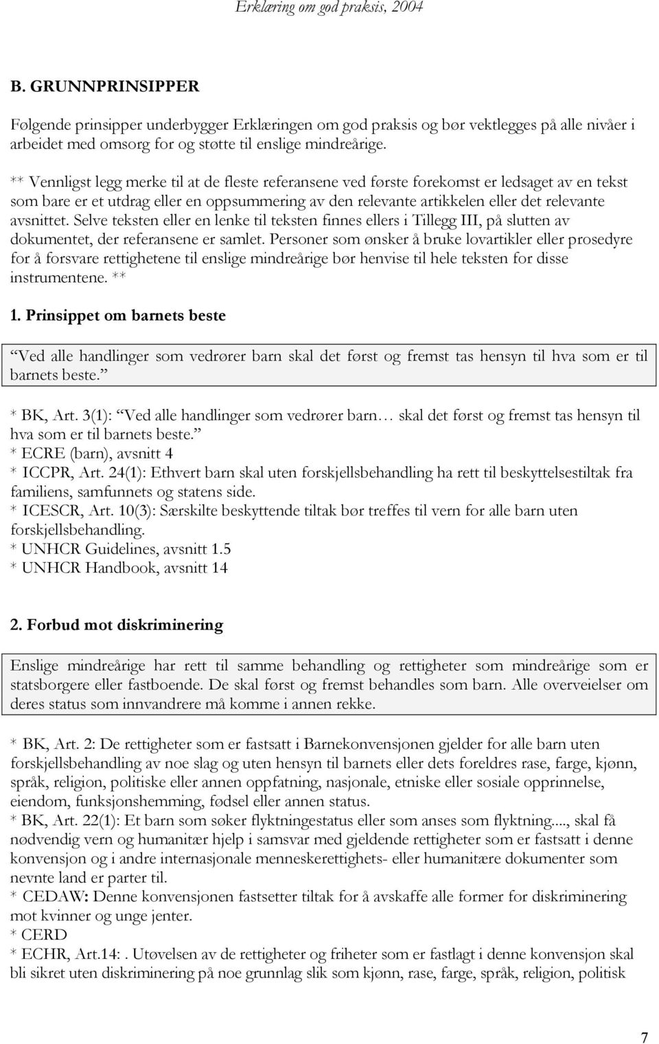 Selve teksten eller en lenke til teksten finnes ellers i Tillegg III, på slutten av dokumentet, der referansene er samlet.