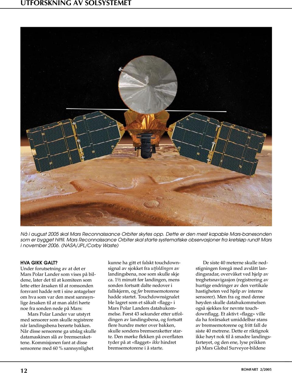 Under forutsetning av at det er Mars Polar Lander som vises på bildene, later det til at komiteen som lette etter årsaken til at romsonden forsvant hadde rett i sine antagelser om hva som var den