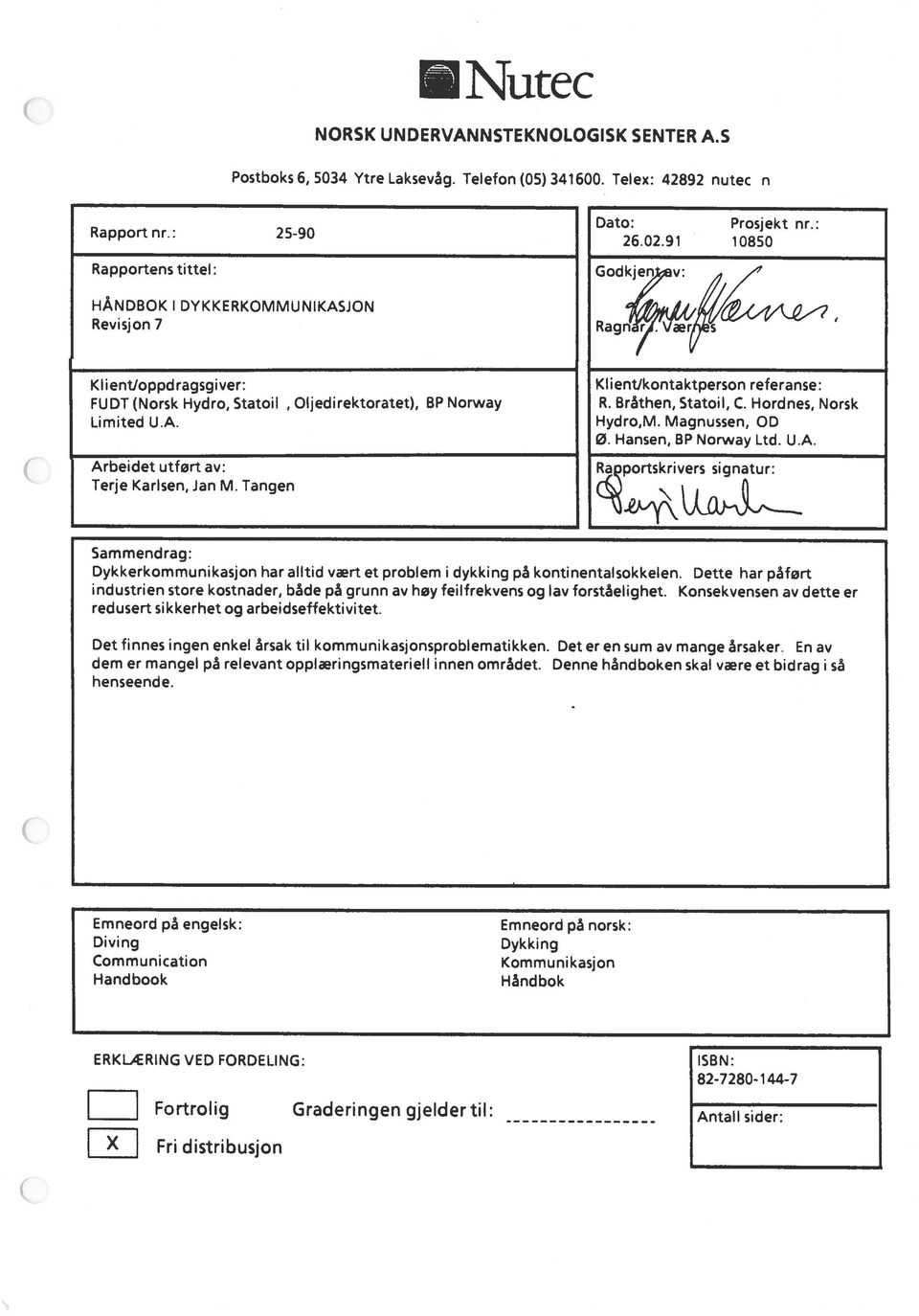 Tangen Klientlkontaktperson referanse: R. Bråthen, Statoil, C. Hordnes, Norsk Hydro,M. Magnussen, OD 0. Hansen, BP Norway Ltd. U.A.