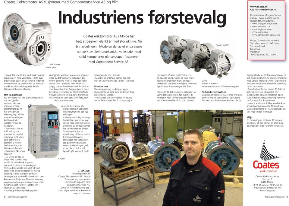 no Coates Elektromotor AS Representerer Morgan Carbon i Norge, og er landets største leverandør av kullbørser. - www.morgancarbon.com - www.yaskawa.com - www.aegis-est.com - www.lonne.com - www.component-service.