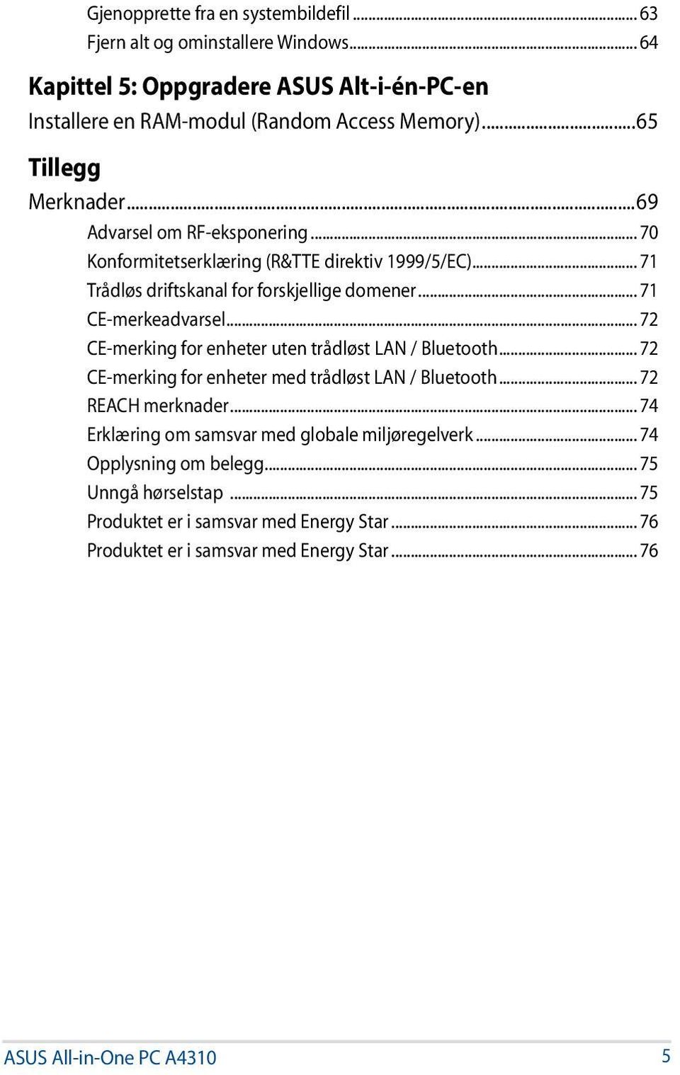 .. 71 CE-merkeadvarsel... 72 CE-merking for enheter uten trådløst LAN / Bluetooth... 72 CE-merking for enheter med trådløst LAN / Bluetooth... 72 REACH merknader.