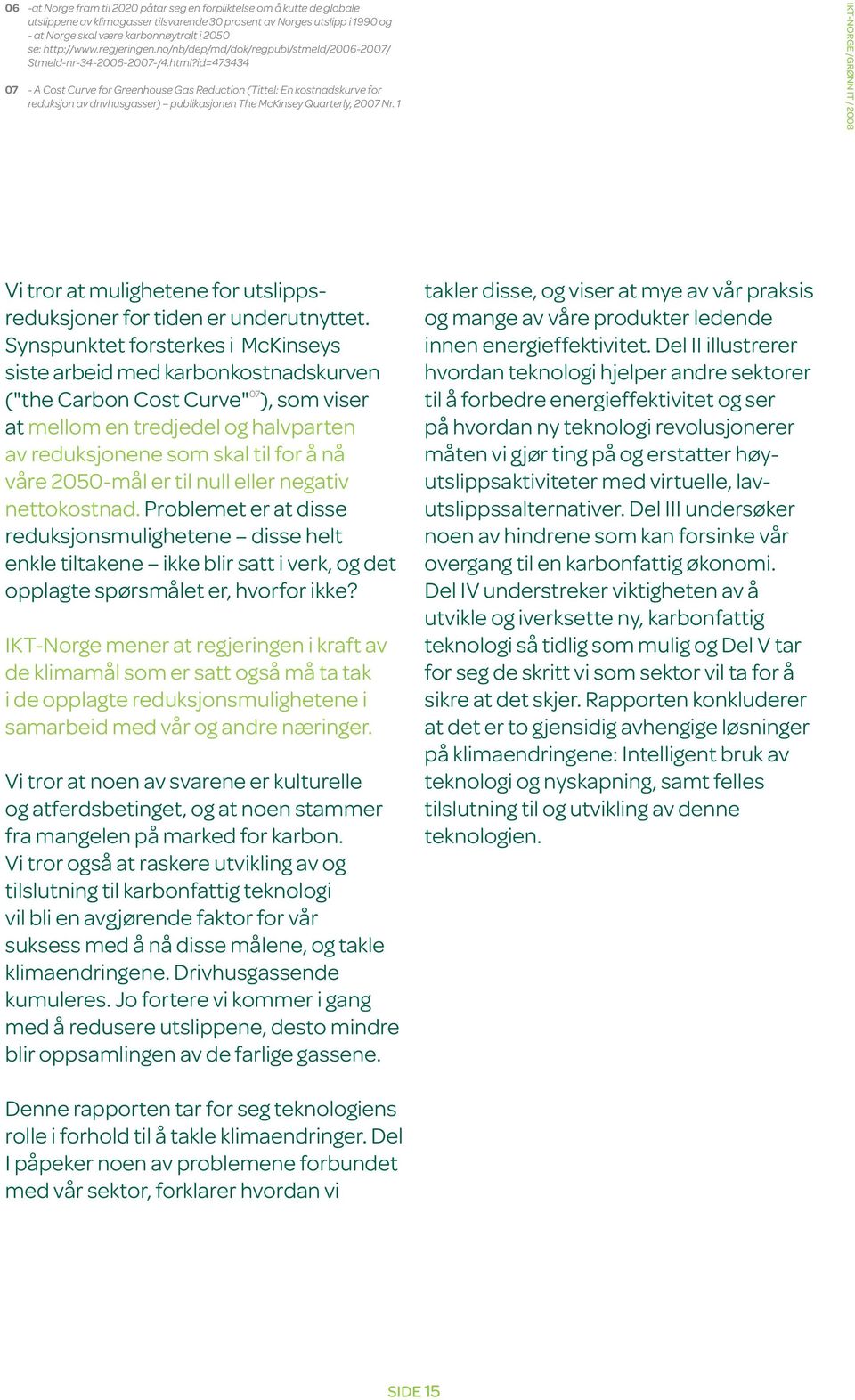 id=473434 07 - A Cost Curve for Greenhouse Gas Reduction (Tittel: En kostnadskurve for reduksjon av drivhusgasser) publikasjonen The McKinsey Quarterly, 2007 Nr.